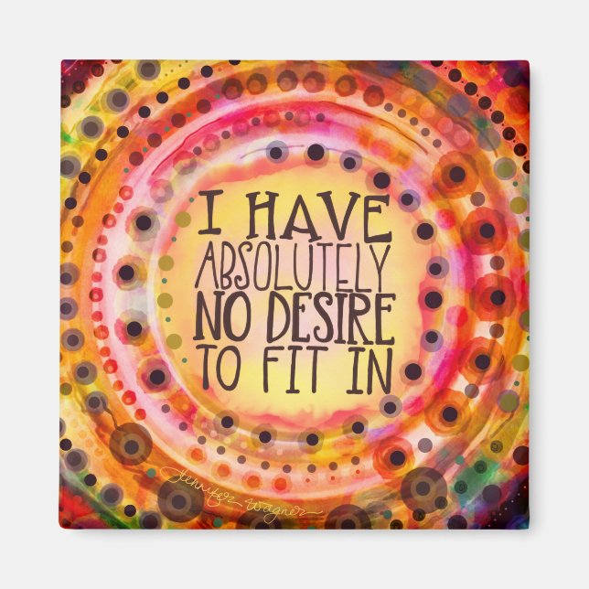 Colourful “No Desire to Fit In” Magnet (Front)