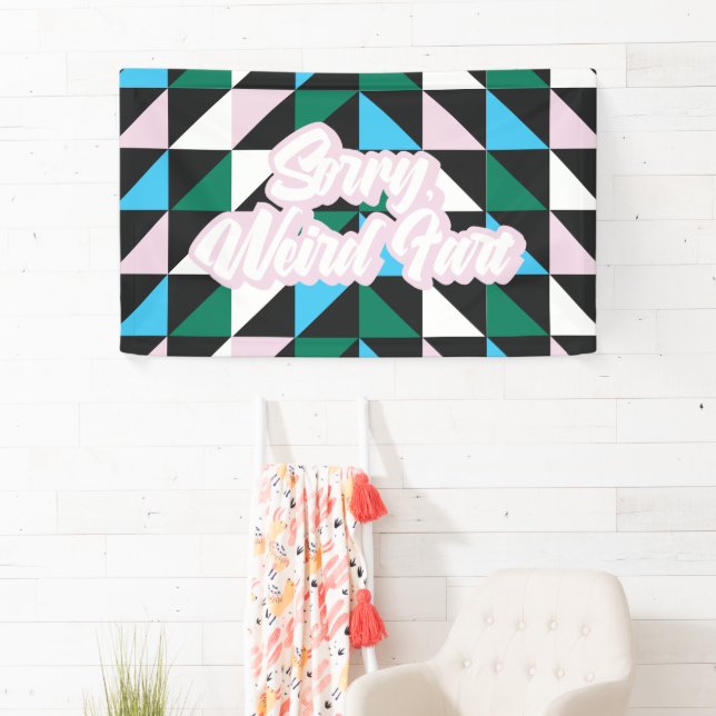 Colourful Patterned Sorry, Weird Fart Funny Banner (Insitu)