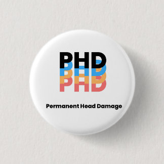 Colourful Permanent Head Damage PhD Student Life  3 Cm Round Badge