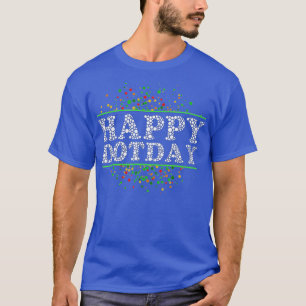 Colourful Polka Dot,Happy Dot Day, International D T-Shirt