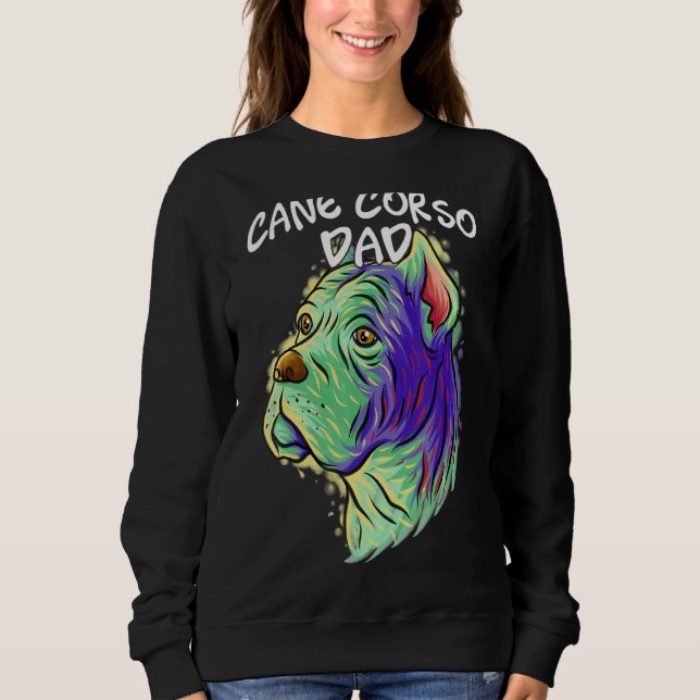 Colourful Pop Portrait Cane Corso Dog Dad Father's Sweatshirt (Front)