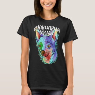 Colourful Pop Portrait Chihuahua Dog Mum Mother's T-Shirt