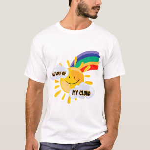 Colourful Rainbow Get Off of My Cloud T-Shirt