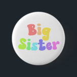 Colourful Retro Font Big Sister 6 Cm Round Badge<br><div class="desc">This is a colourful rainbow "Big Sister" Button!



girl girly big sister colourful</div>