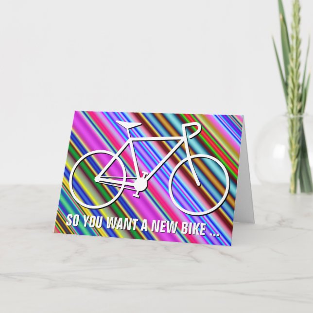 Colourful "SO YOU WANT A NEW BIKE ..." Birthday Card (Front)