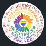 Colourful Social Justice Flower Word  Classic Round Sticker<br><div class="desc">Colourful word art design gives a shout out to a variety of social justice movements including Black Lives Matter,  Science is Real,  Love is Love,  Women's Rights are Human Rights,  and more. Centre of graphic is rainbow flower and heart.</div>