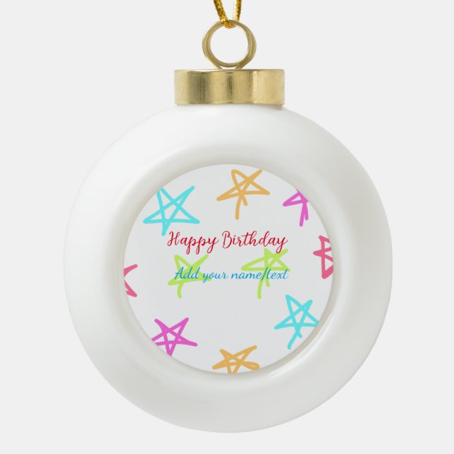 Colourful stars happy birthday add name text simpl ceramic ball christmas ornament (Front)