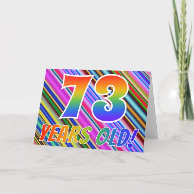 Colourful Stripes + Rainbow Pattern "73 years old! Card (Front)