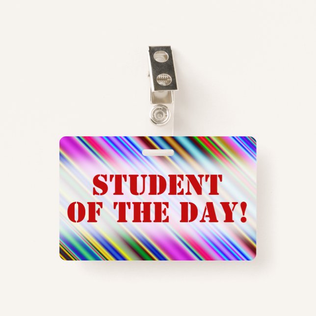Colourful "STUDENT OF THE DAY!" Motivational Badge ID Badge (Front with Clip)