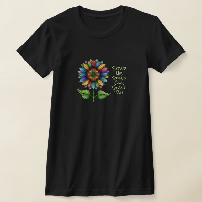 Colourful Sunflower – Stand Up, Stand Out... T-Shirt (Laydown)