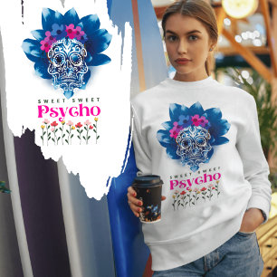 Colourful Sweatshirt - "Sweet Sweet Psycho"