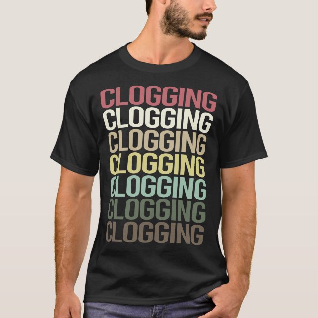 Colourful Text Clogging Clog Clogger T-Shirt (Front)