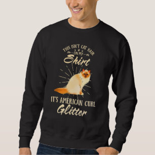 Colourful This Isn't Cat Hair It's American Curl C Sweatshirt