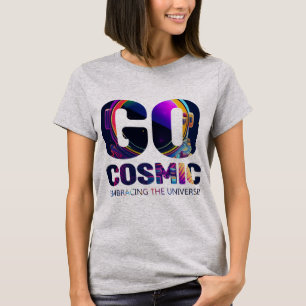 Colourful Typography Go Cosmic Tshirt for Her