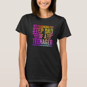Colourful Warning Step Dad Of A Teenager Teenager T-Shirt