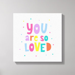 Colourful You Are So Loved Canvas Print