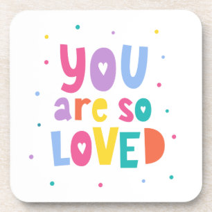Colourful You Are So Loved Coaster