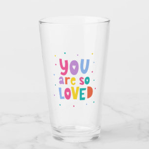 Colourful You Are So Loved Glass
