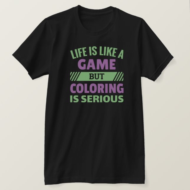 Colouring is serious - Funny Colouring Fan T-Shirt (Design Front)