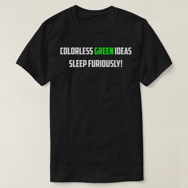 Colourless Green Ideas Sleep Furiously Gifts for N T-Shirt (Design Front)