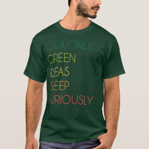 Colourless Green Ideas Sleep Furiously T-Shirt