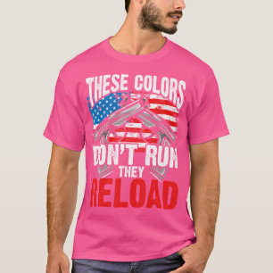 Colours Dont Run They Reload T-Shirt