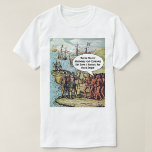 Columbus Arrives in the Americas Funny Anti Trump T-Shirt