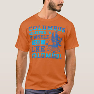 Columbus Believe 1942 American Italian Christopher T-Shirt