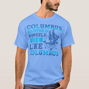 Columbus Believe 1942 American Italian Christopher T-Shirt
