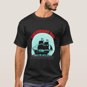 Columbus Day Celebration: Explore, Discover T-Shirt