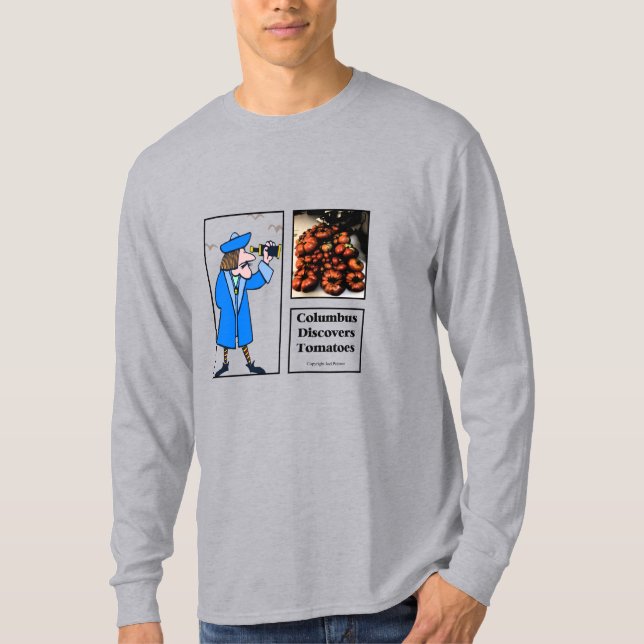 Columbus Disccovers Tomatoes  T-Shirt (Front)