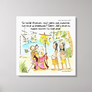 Columbus Immigrates To America Funny Canvas Print