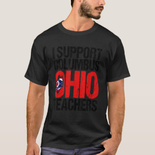 Columbus Ohio I Support School Teachers Strike OH T-Shirt