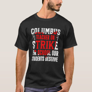 Columbus Ohio School Teachers Strike OH Teacher 1 T-Shirt