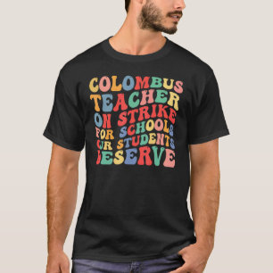 Columbus Schools  Columbus Ohio Teacher Strike T-Shirt