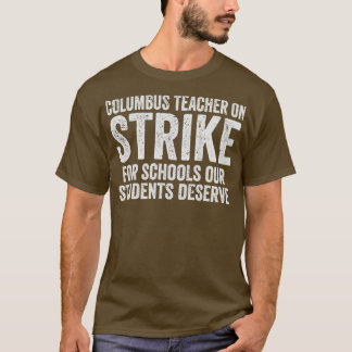 Columbus Teacher On Strike For School Our StUDENTS T-Shirt