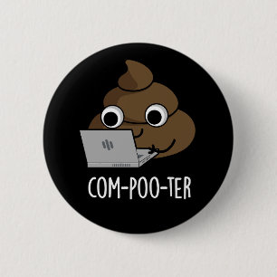 Com-poo-ter Funny Computer Poop Pun Dark BG 6 Cm Round Badge