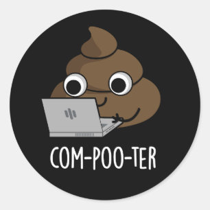 Com-poo-ter Funny Computer Poop Pun Dark BG Classic Round Sticker