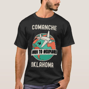 Comanche Oklahoma Born to Explore Travel T-Shirt