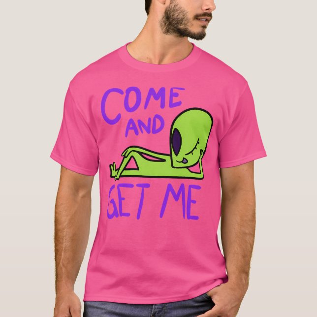 Come And Get Me Alien Area 51 Shirt (Front)