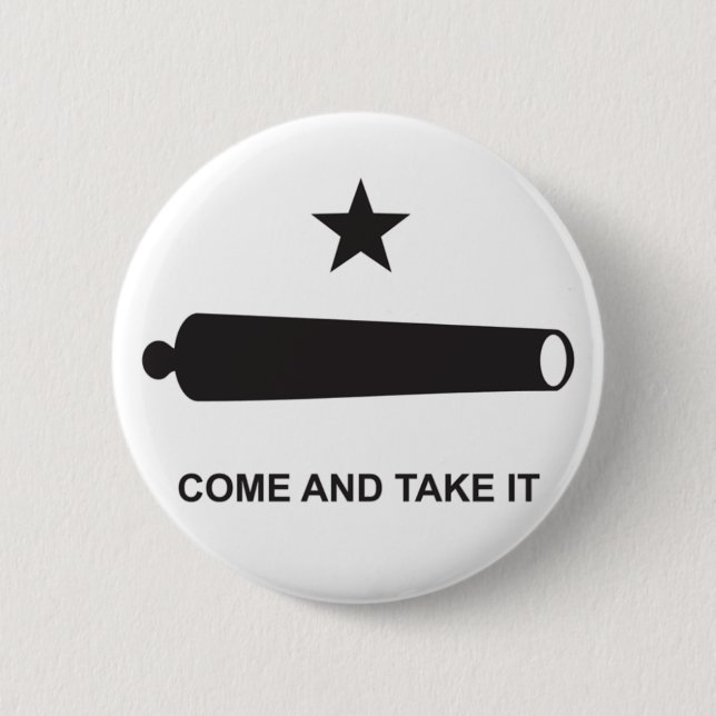 Come And Take It 6 Cm Round Badge (Front)