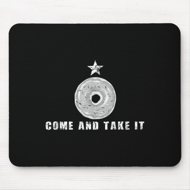 Come And Take It Funny Doughnut Doughnut Joke  Mouse Pad (Front)