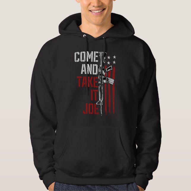 Come And Take It Joe Gun Rights Owner AR-15 Americ Hoodie (Front)