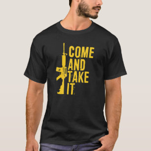 Come And Take It Pro 2a Second Amendment Gun Right T-Shirt