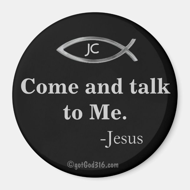 Come and talk to Me. gotGod316.com Magnet (Front)