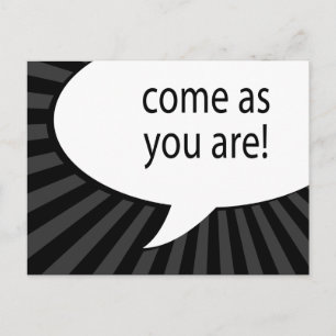 come as you are : comic speech bubble postcard