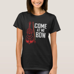 Come At Me Bow Cello T-Shirt