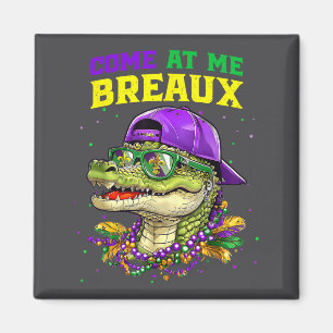 Come At Me Breaux Alligator Funny Mardi Gras Carni Magnet