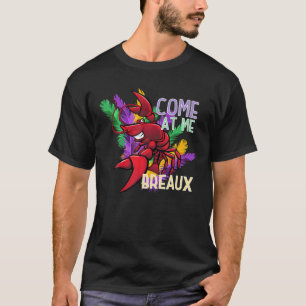 Come At Me Breaux Apparel Crawfish Beads Mardi Gra T-Shirt