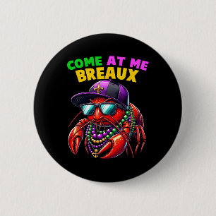Come At Me Breaux Crawfish Beads Funny Mardi Gras  6 Cm Round Badge